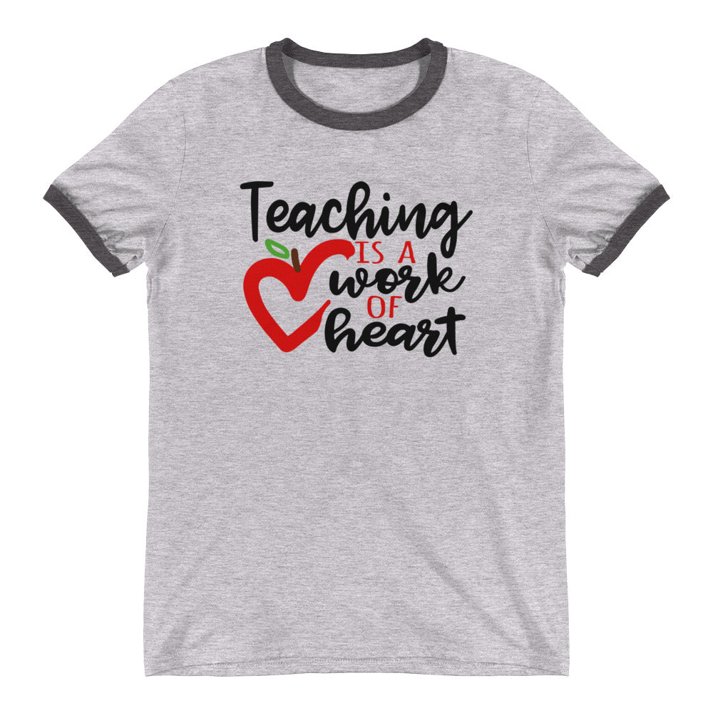 Teaching is Work of Heart Unisex Ringer T-Shirt
