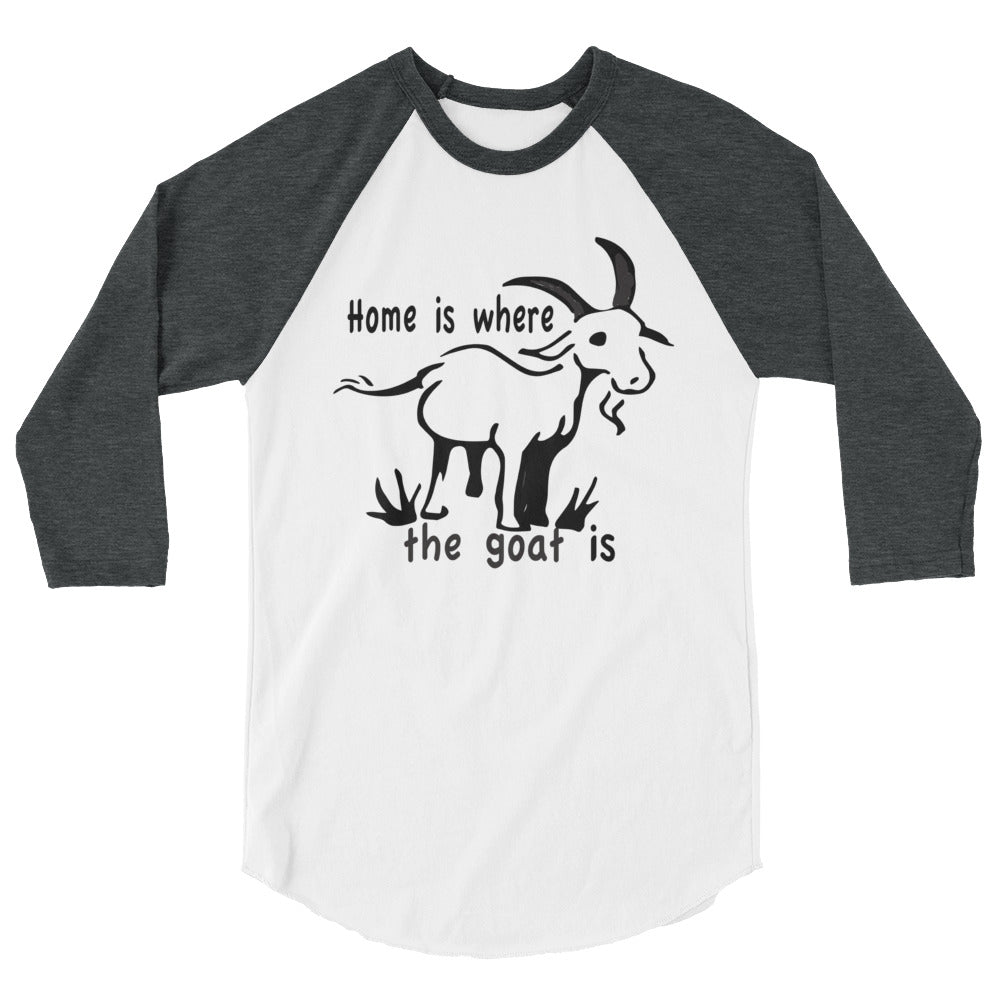 "Home is Where the Goat is" Raglan Shirt in 100% ring spun cotton