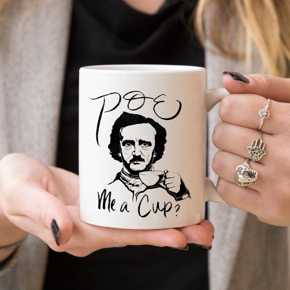Poe Me A Cup, Edgar Allan Poe