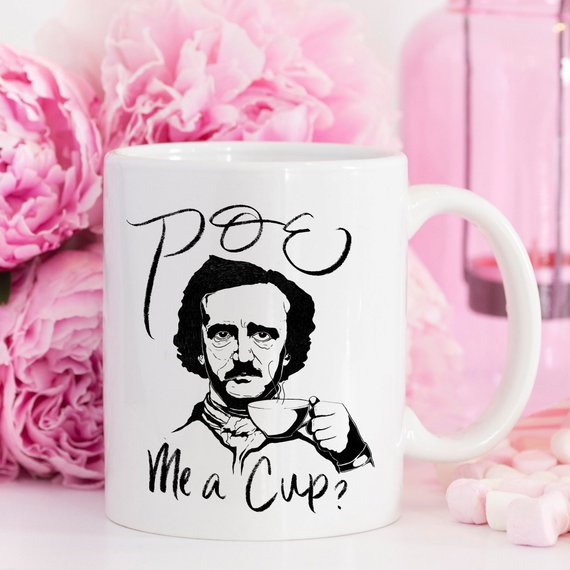Poe Me A Cup, Edgar Allan Poe