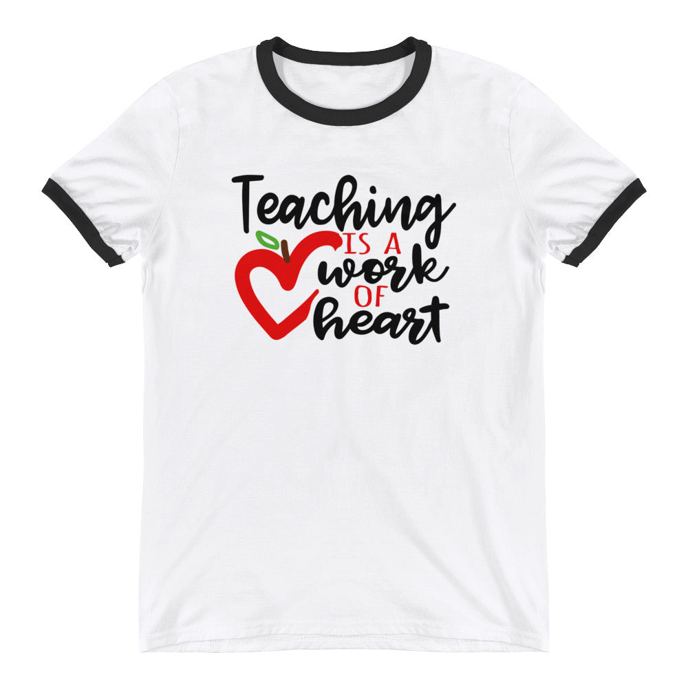 Teaching is Work of Heart Unisex Ringer T-Shirt